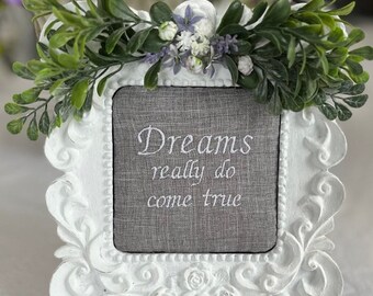 Dreams Really Do Come True Embroidered Sign Victorian Frame