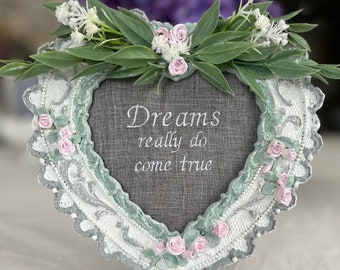 Dreams Really Do Come True Embroidered Sign Heart