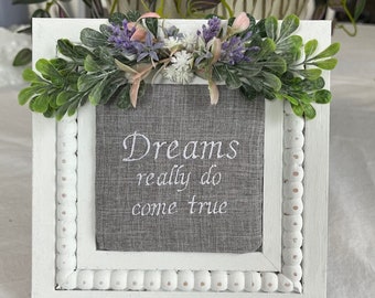 Dreams Really Do Come True Embroidered Sign