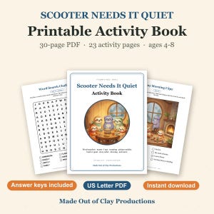 May include: A printable activity book titled Scooter Needs It Quiet, featuring 30 pages including 23 activity pages for ages 4-8. The cover shows sloths at a table, and internal pages include a word search and an I Spy game with a fireplace scene.