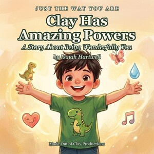 Pode incluir: Uma capa de livro infantil intitulada Just The Way You Are: Clay Has Amazing Powers, A Story About Being Wonderfully You por Isaiah Hartwell. Mostra uma criança sorridente com uma camiseta verde de dinossauro, uma borboleta e um coração.