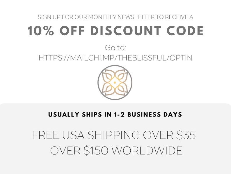 May include: Sign up for a monthly newsletter to receive a 10% off discount code. Go to HTTPS://MAILCHI.MP/THEBLISSFUL/OPTIN.  Free USA shipping over $35.  Free worldwide shipping over $150.