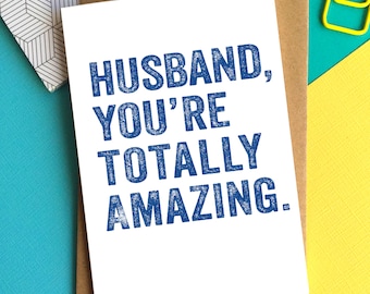 Husband You're Totally Amazing Anniversary Birthday Valentine Greetings Card