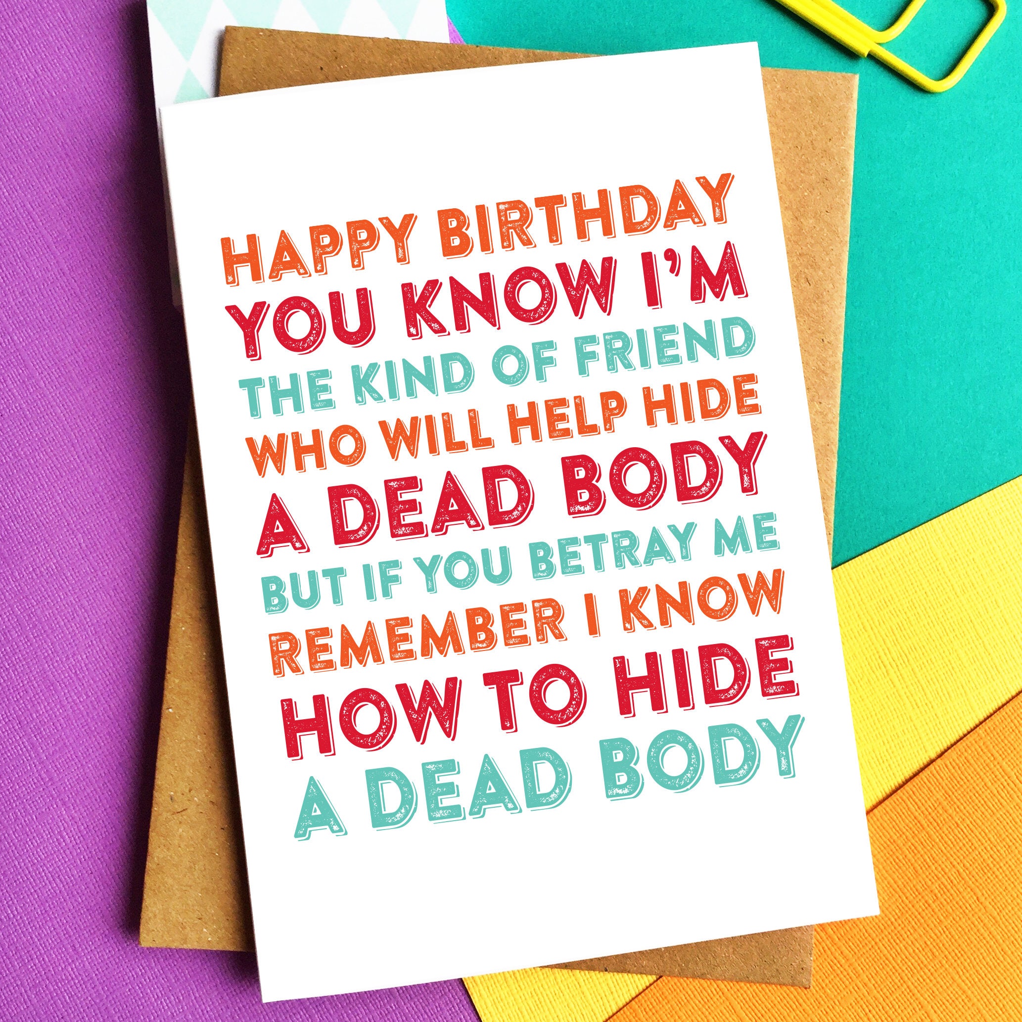 Happy Birthday The Kind of Friend to Hide a Dead Body Funny Celebration