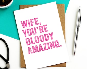 Wife You're Bloody Amazing Anniversary Birthday Valentines Contemporary Typographic British Made Greetings Card DYPHA10