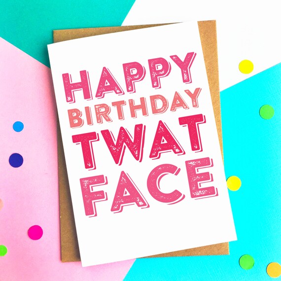 Avoir Images Happy Birthday Twat Face British Humour Cheeky Funny Joke Etsy le plus cool salutations