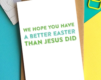 Wishing You a Better Easter Than Jesus Had Funny Easter Greetings Card