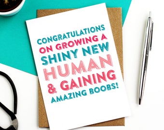 Congratulations on Growing a Human  and gaining amazing Boobs New Baby Joke Contemporary Typographic Joke Card DYPNB001