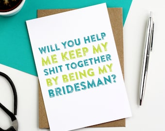 Will You Help Me Keep my Shit Together By Being My Bridesman Cheeky British Inspired Wedding party Luxury Greetings Card DYPW002