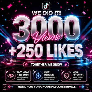 May include: A digital graphic featuring the TikTok logo and the text WE DID IT! 3000 Views + 250 LIKES. Below, a banner reads TOGETHER WE GROW. Three boxes list 3000 VIEWS + 250 LIKES, FAST DELIVERY, and HIGH RETENTION. Bottom text says THANK YOU FOR CHOOSING OUR SERVICE!