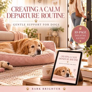 Creating a Calm Departure Routine for Dogs | 10-Page Digital Guide to Easier Goodbyes