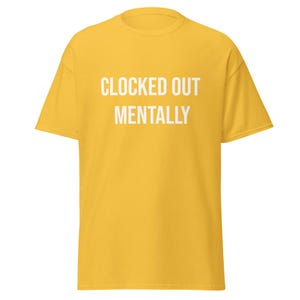 Clocked Out Mentally Shirt, Funny Work T-Shirt, Burnout Humor Tee, Sarcastic Employee Shirt, Work Life Quote, Funny Coworker Gift