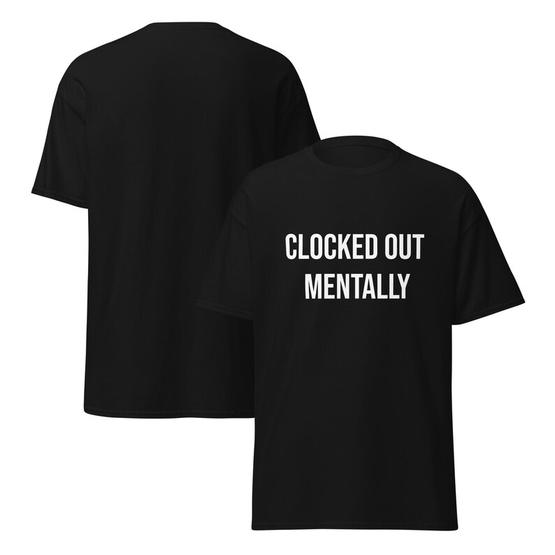 Clocked Out Mentally Shirt, Funny Work T-Shirt, Burnout Humor Tee, Sarcastic Employee Shirt, Work Life Quote, Funny Coworker Gift