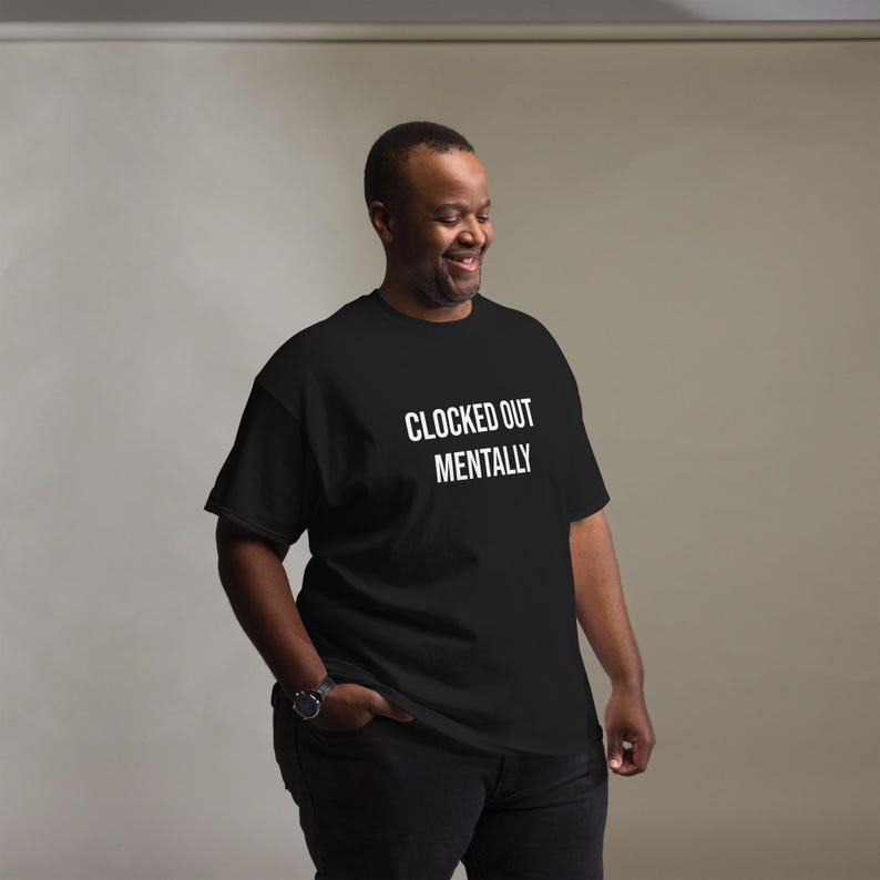 Clocked Out Mentally Shirt, Funny Work T-Shirt, Burnout Humor Tee, Sarcastic Employee Shirt, Work Life Quote, Funny Coworker Gift