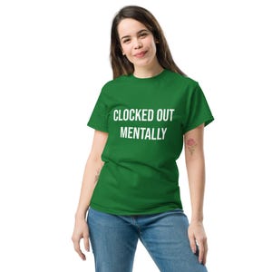 Clocked Out Mentally Shirt, Funny Work T-Shirt, Burnout Humor Tee, Sarcastic Employee Shirt, Work Life Quote, Funny Coworker Gift