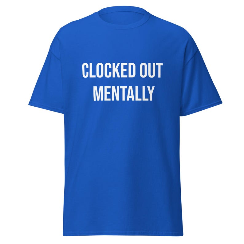 Clocked Out Mentally Shirt, Funny Work T-Shirt, Burnout Humor Tee, Sarcastic Employee Shirt, Work Life Quote, Funny Coworker Gift