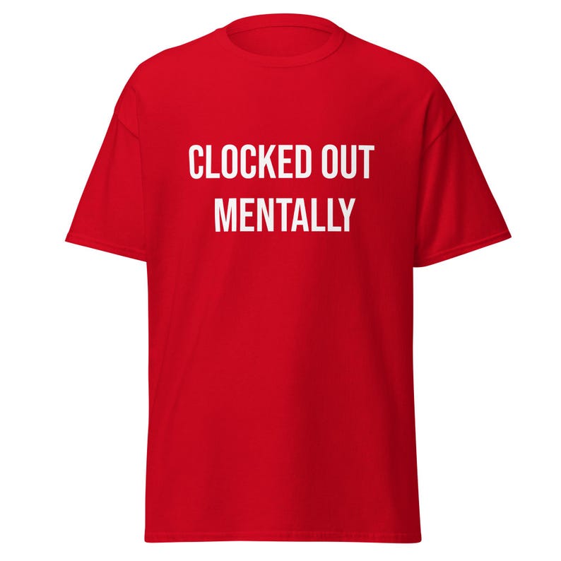 Clocked Out Mentally Shirt, Funny Work T-Shirt, Burnout Humor Tee, Sarcastic Employee Shirt, Work Life Quote, Funny Coworker Gift