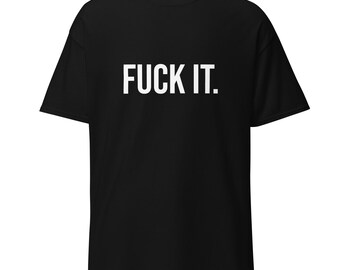 Maglietta "Fuck It", maglietta divertente per adulti, maglietta con citazione sarcastica, maglietta "F It", maglietta grafica divertente, maglietta umoristica edgy, maglietta casual unisex