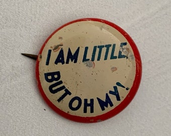 Antique Pin I Am Little But Oh My!