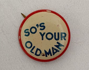 Vintage Pin So's Your Old Man