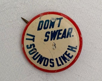 Vintage Pin Don't Swear It Sounds Like H