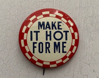 Vintage Pin Make It Hot For Me