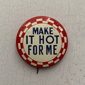 Vintage Pin Make It Hot For Me
