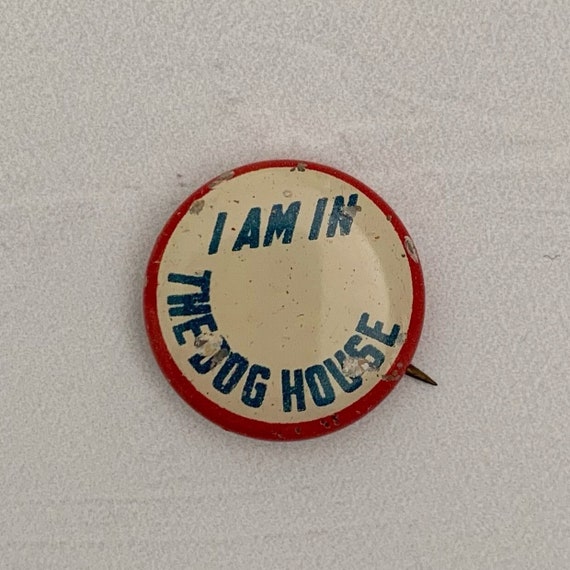 Antique Pinback I Am In The Dog House