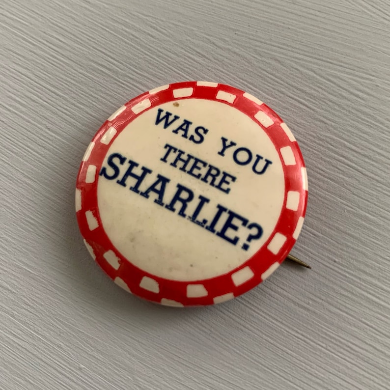 Vintage Pin Was You There Sharlie