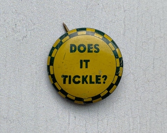 Vintage Pinback Button DOES IT TICKLE