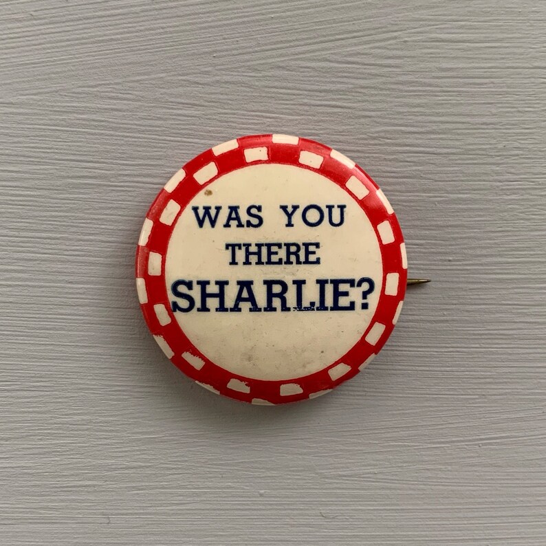 Vintage Pin Was You There Sharlie