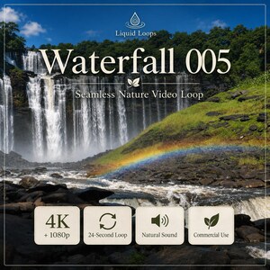 May include: A digital product display featuring a wide waterfall cascading over dark rocks with a rainbow at the base. Text reads Liquid Loops, Waterfall 005, Seamless Nature Video Loop, 4K + 1080p, 24-Second Loop, Natural Sound, and Commercial Use.