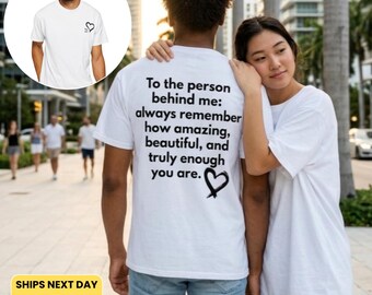 To The Person Behind Me - Encouragement T-Shirt — Garment-Dyed Comfort Colors Style Tee with Kind Words Back Print