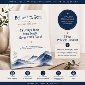 May include: A 5-page printable checklist titled Before I'm Gone: The Essential Checklist, featuring a watercolor mountain landscape. The document includes text about preparing for the future, 15 unique ideas, and icons for digital download.