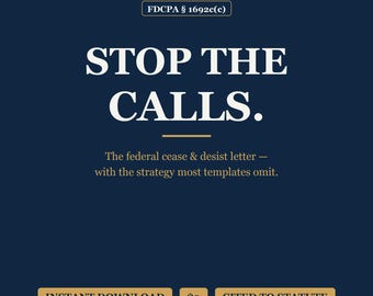 May include: A dark blue digital document template titled STOP THE CALLS. It includes the text STATUTE & STANDARD, FDCPA § 1692c(c), and The federal cease & desist letter — with the strategy most templates omit. Bottom buttons read INSTANT DOWNLOAD, $9, and CITED TO STATUTE.