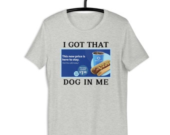 I Got That Dog In Me Tshirt, Funny Foodie Shirt, Sam's Hot Dog Soda Combo Shirt, Meme Tee, Club Food Shirt, Unisex T-Shirt Gift