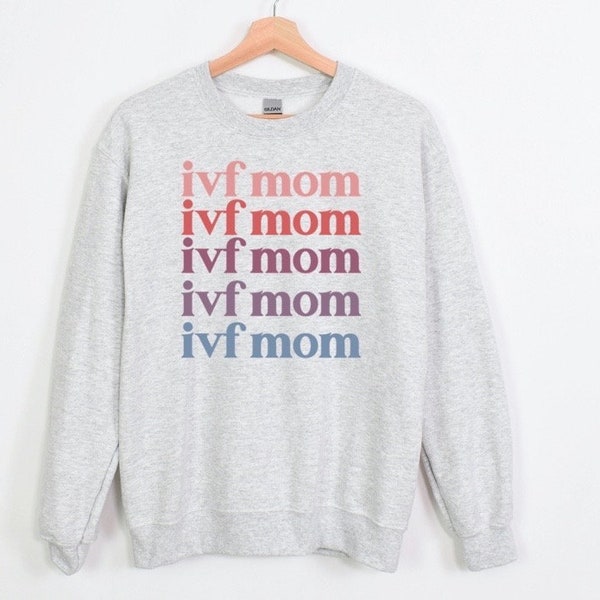IVF Mom Sweatshirt, Infertility Awareness Sweatshirt, Transfer Day Crewneck, Mum, IVF Mommy, IUI Mom
