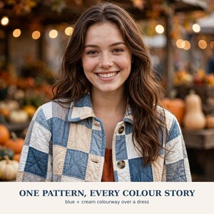 May include: A quilted jacket featuring a blue and cream checkered pattern with a collar and buttons. The text below reads: ONE PATTERN, EVERY COLOUR STORY blue + cream colourway over a dress.