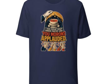 Funny Foodie T-Shirt, Cheap Soup Pastry Dome Restaurant Worker Gift