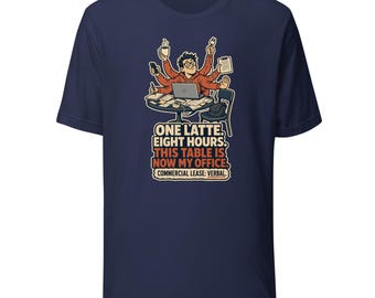 Remote Worker T-Shirt — One Latte, Eight-Hour Café Office Joke