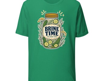 Brine Time Pickling Humor T-Shirt, Jar Graphic Tee for Home Cooks and Fermentation Fans
