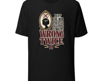 Post-Breakup Bob T-Shirt – He Was Wrong Twice