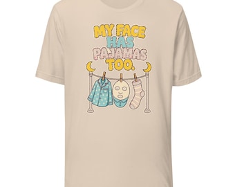 Overnight Mask T-Shirt – My Face Has Pajamas Too Skincare Tee