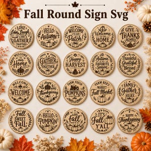 May include: A collection of twenty circular wooden signs featuring laser-engraved fall-themed text and pumpkin illustrations. The designs include phrases like Love Laugh and Gather Together, Hello Autumn, Welcome to Our Patch, and Happy Thanksgiving.