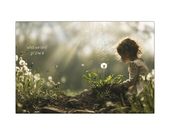 Child with Dandelions "what we tend, grows" Matte Canvas