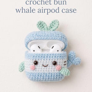 Crochet Airpod Case Pattern Cute Bun Whale Airpod Crochet Case Crochet Airpod Cover Airpods Pattern Plush Amigurumi PDF Digital Download