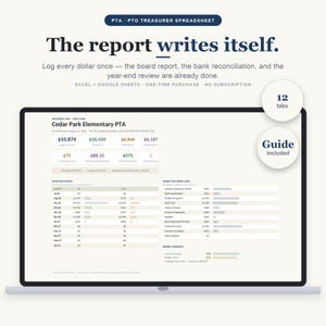 May include: A digital PTA PTO treasurer spreadsheet displayed on a laptop screen. The interface features financial data, including a monthly report, budget snapshot, and expense tracking. Text includes The report writes itself and 12 tabs.