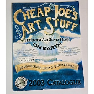 May include: A 2003 Cheap Joe's Art Stuff catalogue featuring a blue and white globe illustration. The cover text reads: Cheap Joe's Art Stuff, Friendliest Art Supply House On Earth, This mammoth catalogue contains thousands of illustrations and quotations.