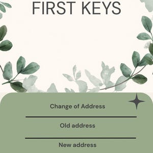May include: A rectangular card featuring the text FIRST KEYS at the top, framed by watercolour green leaves. Below, a sage green section contains the text Change of Address, Old address, New address, and Name, each with a horizontal line for writing.
