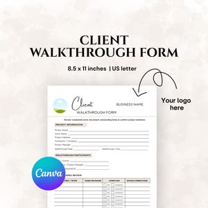 May include: A white Client Walkthrough Form document measuring 8.5 x 11 inches. The form includes sections for project information, participants, and an area review table with checkboxes. It features a placeholder for a logo and business name.